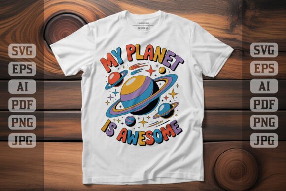 My Planet is Awesome: Space Graphics & T-Shirt Designs