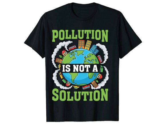 Pollution Not Solution Earth Day Graphics & T-Shirt Designs
