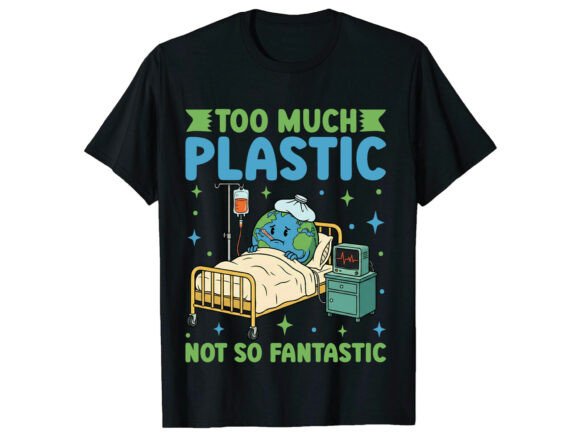Too Much Plastic Earth Day Graphics for T-Shirt Designs